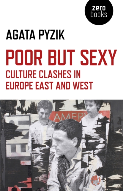 Poor but Sexy - Culture Clashes in Europe East and West, Paperback / softback Book