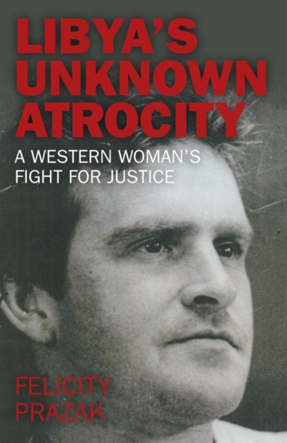 Libya's Unknown Atrocity : A western woman's fight for justice, EPUB eBook