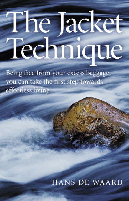 Jacket Technique, The - Being free from your excess baggage, you can take the first step towards effortless living, Paperback / softback Book