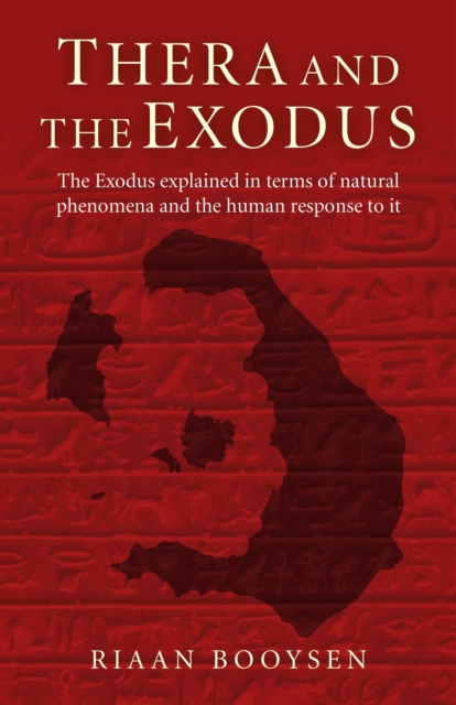 Thera and the Exodus - The Exodus explained in terms of natural phenomena and the human response to it, Paperback / softback Book