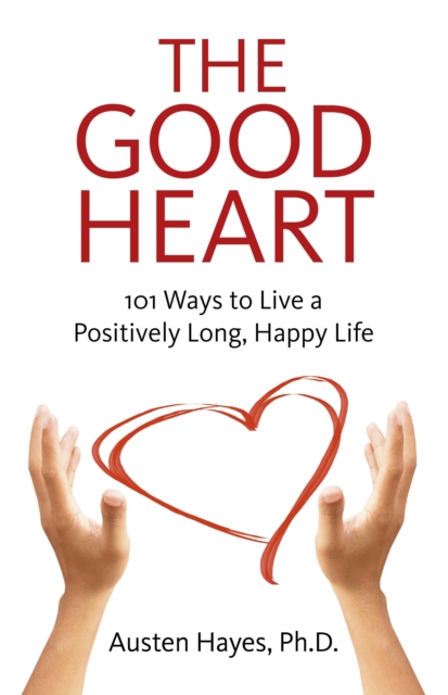 Good Heart, The - 101 Ways to Live a Positively Long, Happy Life, Paperback / softback Book