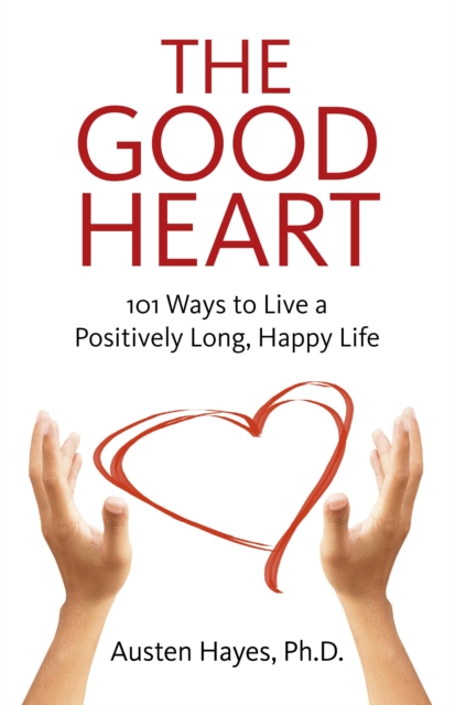 The Good Heart : 101 Ways to Live a Positively Long, Happy Life, EPUB eBook