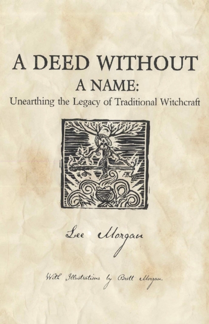 Deed Without a Name, A - Unearthing the Legacy of Traditional Witchcraft, Paperback / softback Book