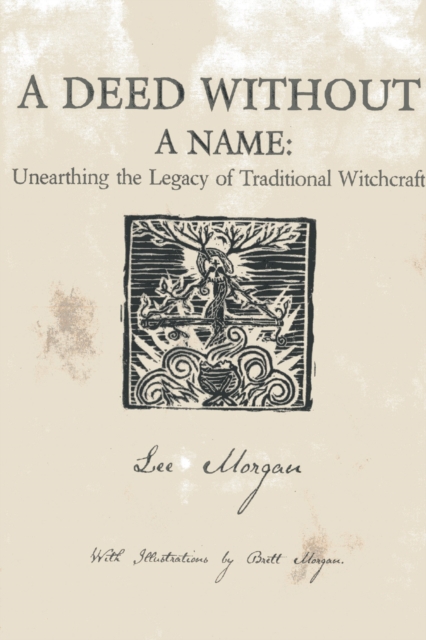 Deed Without a Name : Unearthing the Legacy of Traditional Witchcraft, EPUB eBook