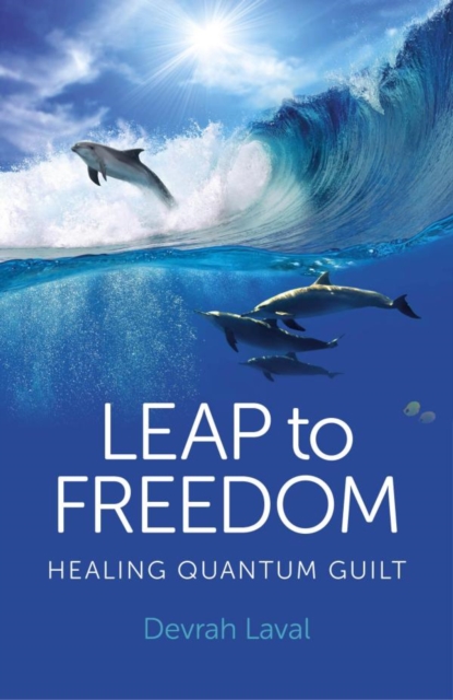 Leap to Freedom : Healing Quantum Guilt, EPUB eBook