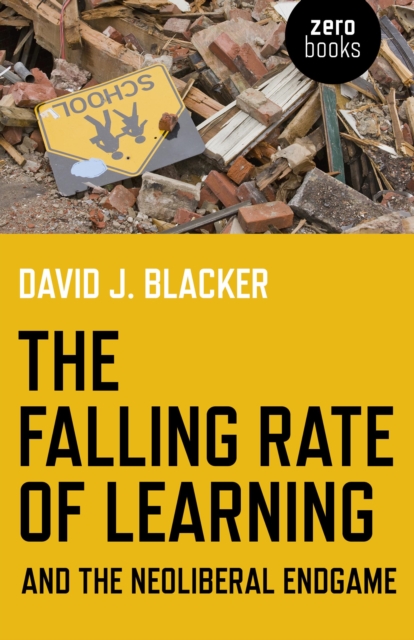 Falling Rate of Learning and the Neoliberal Endgame, The, Paperback / softback Book