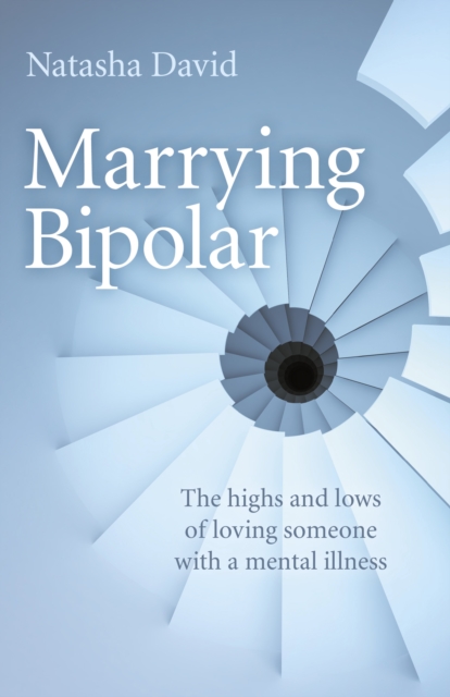 Marrying Bipolar - The highs and lows of loving someone with a mental illness, Paperback / softback Book