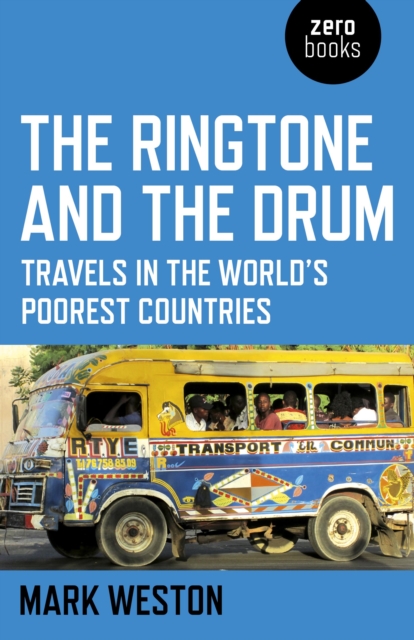Ringtone and the Drum, The - Travels in the World`s Poorest Countries, Paperback / softback Book