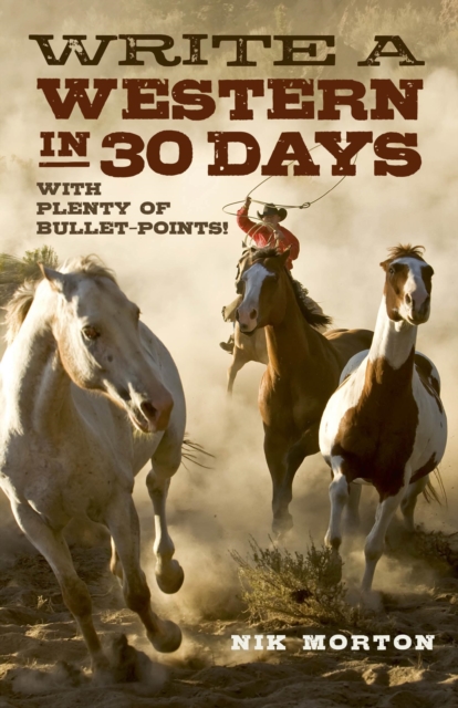 Write a Western in 30 Days - with plenty of bullet-points!, Paperback / softback Book