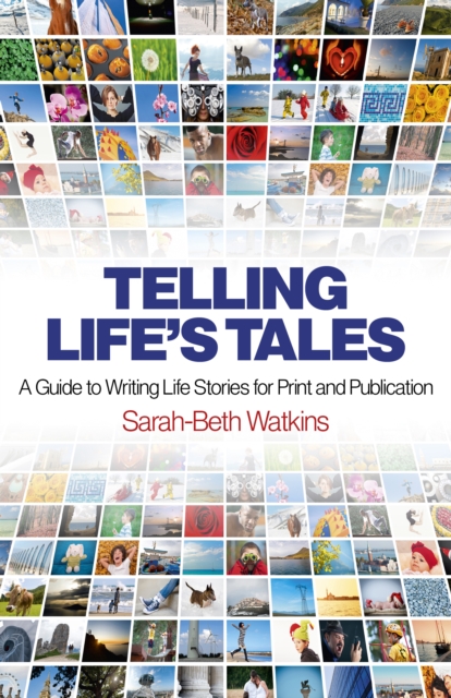 Telling Life`s Tales - A Guide to Writing Life Stories for Print and Publication, Paperback / softback Book