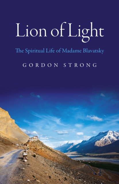 Lion of Light : The Spiritual Life of Madame Blavatsky, EPUB eBook
