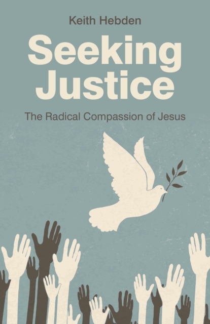 Seeking Justice - The Radical Compassion of Jesus, Paperback / softback Book