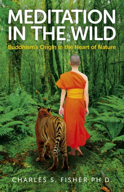 Meditation in the Wild : Buddhism's Origin in the Heart of Nature, EPUB eBook
