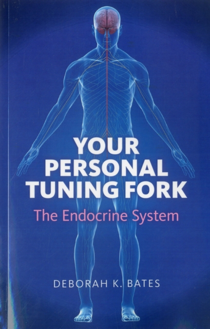 Your Personal Tuning Fork : The Endocrine System, EPUB eBook