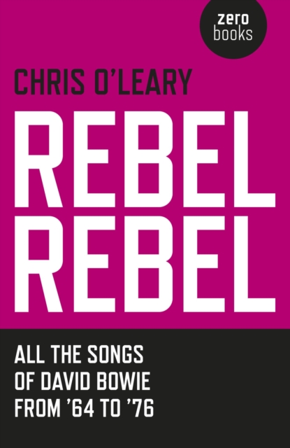 Rebel Rebel : All the songs of David Bowie from '64 to '76, EPUB eBook