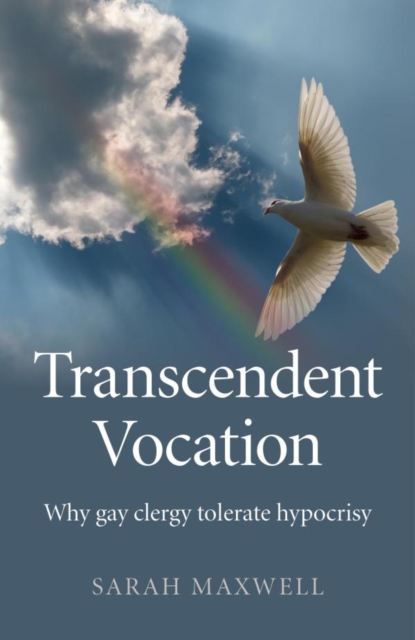 Transcendent Vocation : Why gay clergy tolerate hypocrisy, EPUB eBook