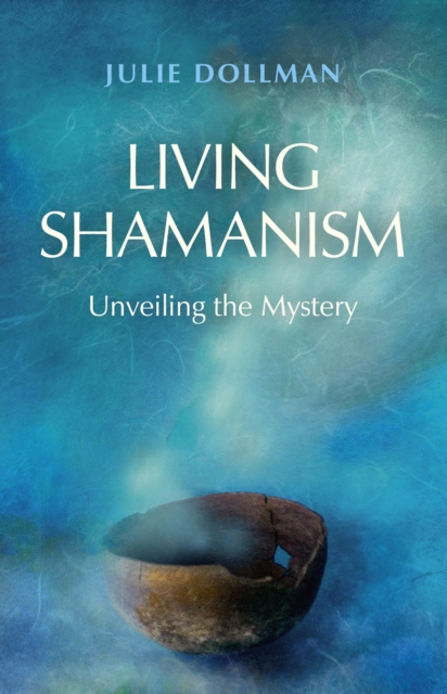 Living Shamanism - Unveiling the Mystery, Paperback / softback Book