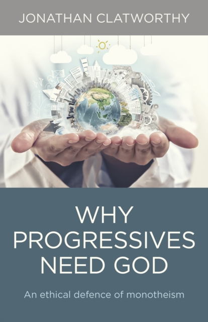 Why Progressives Need God, Paperback / softback Book