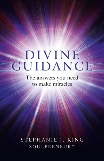 Divine Guidance : The Answers You Need to Make Miracles, EPUB eBook