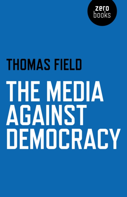 Media Against Democracy, The, Paperback / softback Book