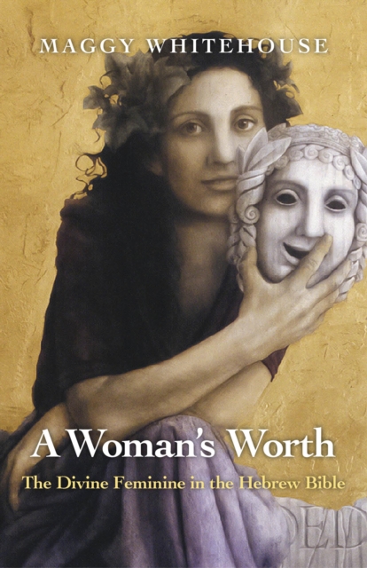 Woman`s Worth, A - The Divine Feminine in the Hebrew Bible, Paperback / softback Book