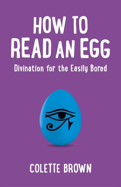 How to Read an Egg - Divination for the Easily Bored, Paperback / softback Book