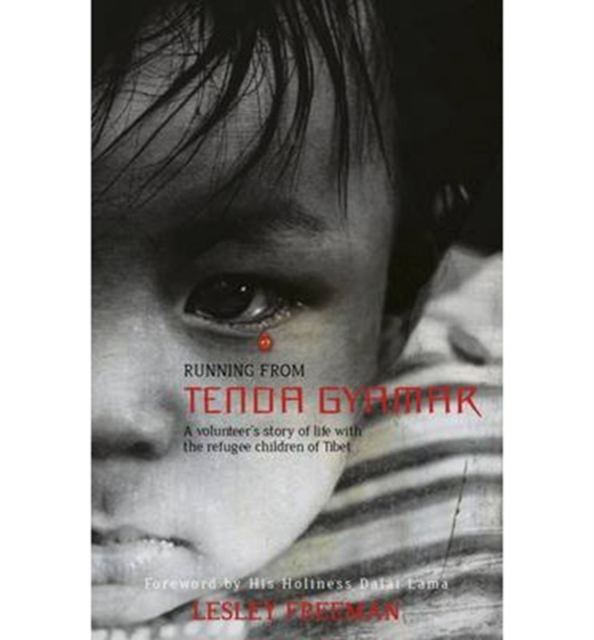Running from Tenda Gyamar - A volunteer`s story of life with the refugee children of Tibet, Paperback / softback Book
