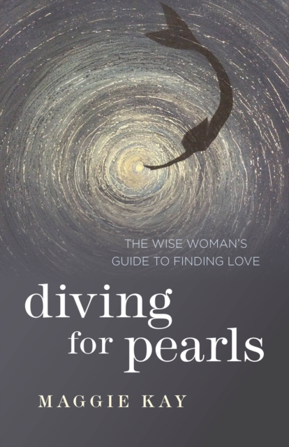 Diving for Pearls - The Wise Woman`s Guide to Finding Love, Paperback / softback Book