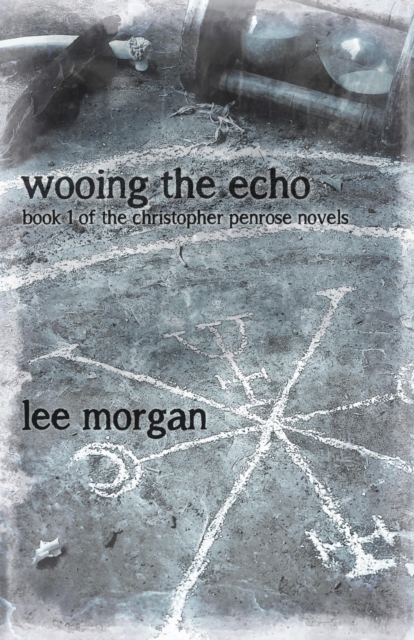 Wooing the Echo : Book One of the Christopher Penrose Novels, Paperback Book