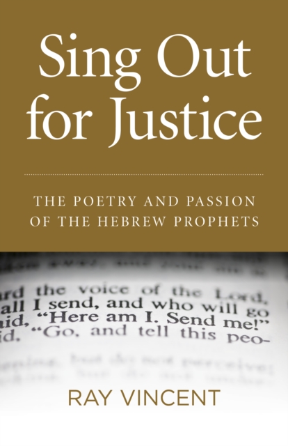 Sing Out for Justice : The Poetry and Passion of the Hebrew Prophets, Paperback / softback Book