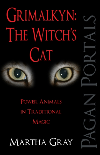 Pagan Portals - Grimalkyn: The Witch's Cat : Power Animals in Traditional Magic, EPUB eBook