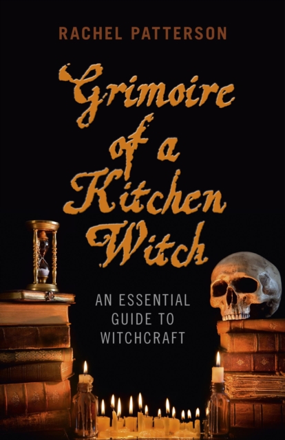 Grimoire of a Kitchen Witch : An Essential Guide to Witchcraft, EPUB eBook