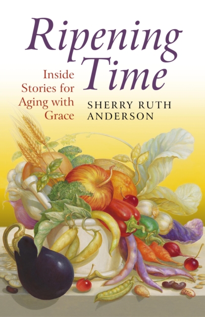 Ripening Time - Inside Stories for Aging with Grace, Paperback / softback Book