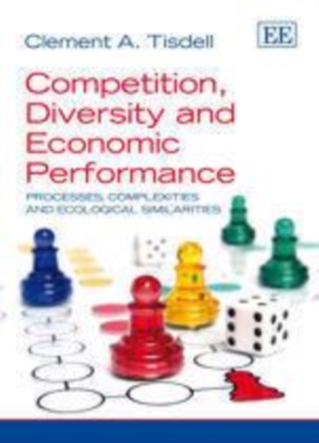 Competition, Diversity and Economic Performance : Processes, Complexities and Ecological Similarities, PDF eBook