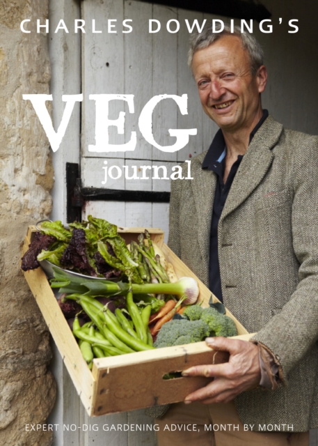 Charles Dowding's Veg Journal : Expert no-dig advice, month by month, EPUB eBook
