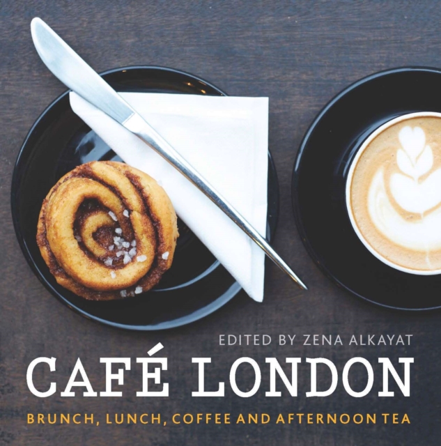 Cafe London : Brunch, lunch, coffee and afternoon tea, EPUB eBook