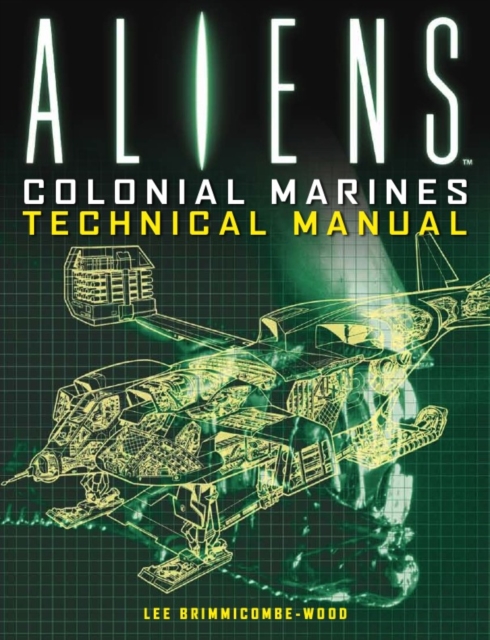 Aliens: Colonial Marines Technical Manual, Paperback / softback Book