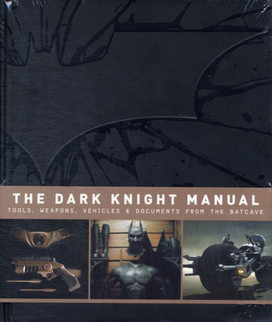 The Dark Knight Manual: Tools, Weapons, Vehicles & Documents from the Batcave, Hardback Book