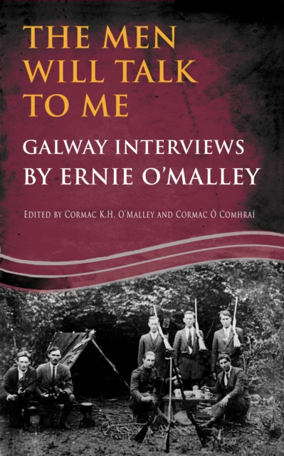 The Men Will Talk to Me:Galway Interviews by Ernie O'Malley, Paperback / softback Book