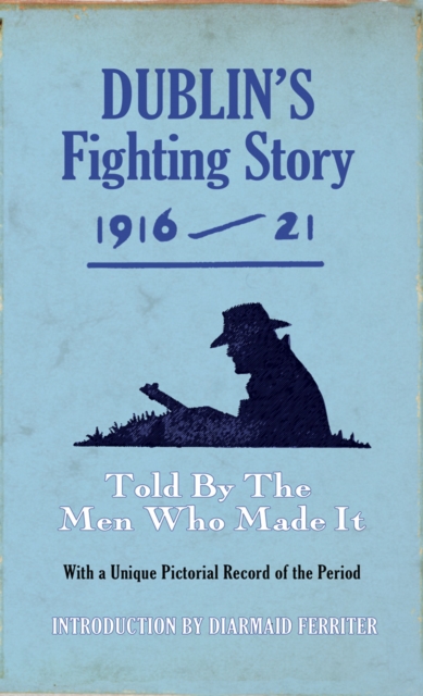 Dublin's Fighting Story 1916 - 21, EPUB eBook