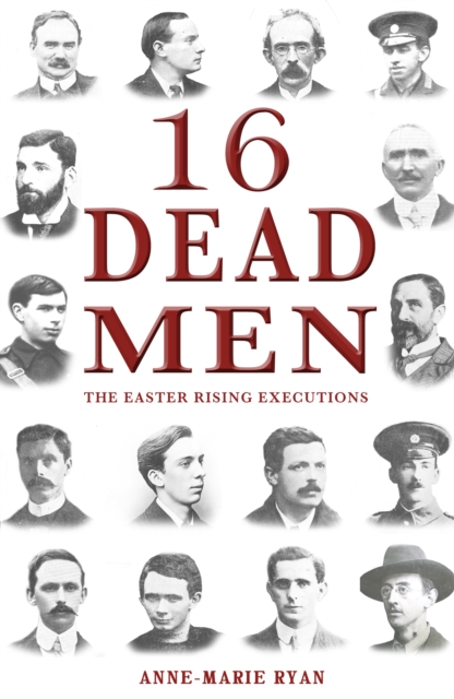 16 Dead Men : The Easter Rising Executions, Paperback / softback Book