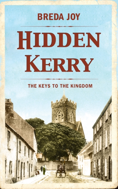 Hidden Kerry : The Keys to the Kingdom, Hardback Book