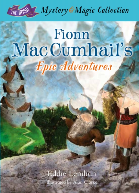 Fionn Mac Cumhail's Epic Adventures : The Irish Mystery and Magic Collection - Book 2, Hardback Book