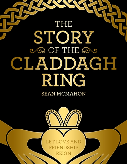 The Story Of The Claddagh Ring, Hardback Book