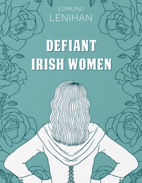 Defiant Irish Women, Hardback Book