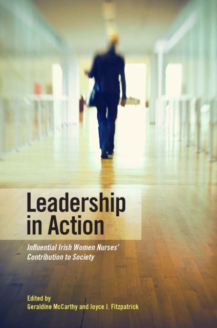 Leadership in Action : Influential Irish Women Nurses' Contribution to Society, EPUB eBook