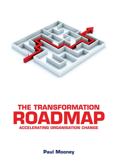 The Transformation Roadmap : Accelerating Organisation Change, Electronic book text Book