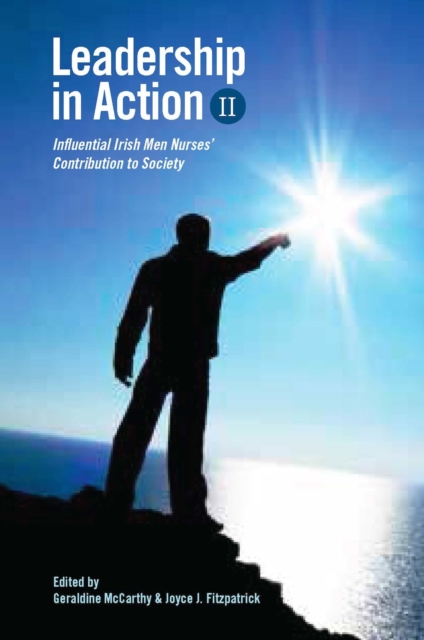 Leadership in Action II : Influential Irish Men Nurses' Contribution to Society, EPUB eBook