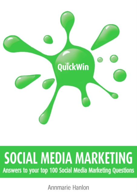 Quick Win Social Media Marketing: Answers to your top 100 Social Media Marketing questions, EPUB eBook