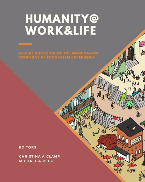 HUMANITY @ WORK & LIFE: Global Diffusion of the Mondragon Cooperative Ecosystem Experience, Paperback / softback Book